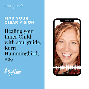 Find your Clear Vision with Kerri Hummingbird