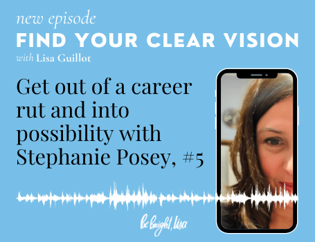 how to get out of a career rut and into possiblity with Stephanie posey
