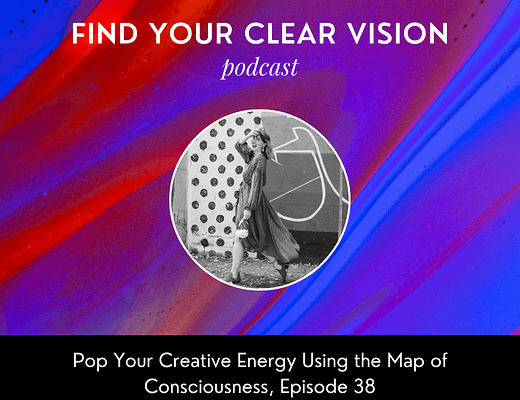 Pop Your Creative Energy Using the Map of Consciousness